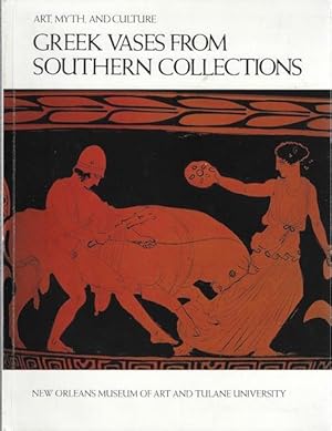 Art, Myth, and Culture: Greek Vases from Southern Collections
