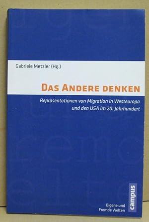 Das andere Denken. Repräsentationen von Migration in Westeuropa und den USA im 20. Jahrhundert. (...