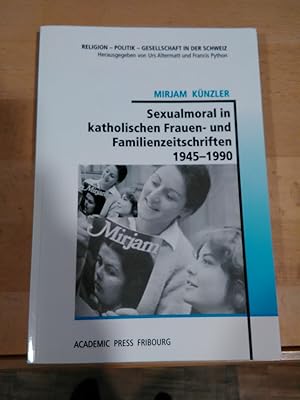 Bild des Verkufers fr Sexualmoral in katholischen Frauen- und Familienzeitschriften 1945-1990. zum Verkauf von Antiquariat Thomas Nonnenmacher