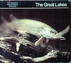 Seller image for The Great Lakes (The Illustrated Natural History of Canada) for sale by B. McDonald