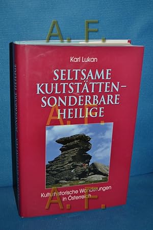Seller image for Seltsame Kultsttten - sonderbare Heilige : kulturhistorische Wanderungen in sterreich. for sale by Antiquarische Fundgrube e.U.