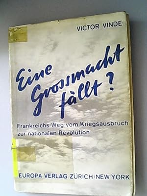 Immagine del venditore per Eine Grossmacht fllt? Frankreichs Weg vom Kriegsausbruch zur Nationalen Revolution. venduto da Antiquariat Bookfarm