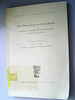 Seller image for Alte Menschen im Altersheim. Soziologische, psychologische und medizinische Studien im Altersheim der Stadt Basel. for sale by Antiquariat Bookfarm