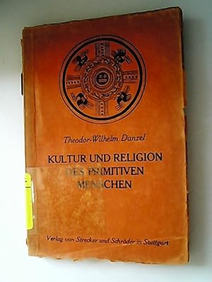 Seller image for Kultur und Religion des primitiven Menschen. Einfhrung in Hauptprobleme der allgemeinen Vlkerkunde und Vlkerpsychologie. for sale by Antiquariat Bookfarm