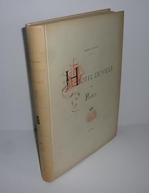 L'Ancien hôtel de ville de Paris 1533-1871. Édition du conseil Municipal. Paris. A. Quantin. 1882.