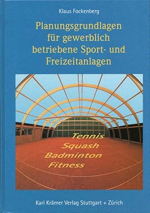Seller image for Planungsgrundlagen fr gewerblich betriebene Sport- und Freizeitanlagen: Tennis, Squash, Badminton, Fitness. for sale by Buch von den Driesch