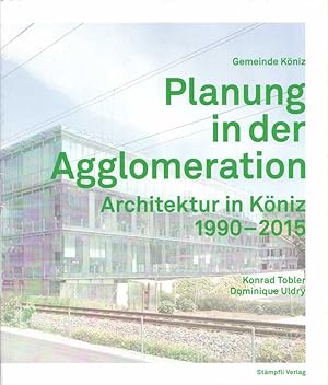 Imagen del vendedor de Planung in der Agglomeration: Architektur in Kniz 1990-2015. Eine Dokumentation. Gemeinde Kniz. a la venta por Buch von den Driesch