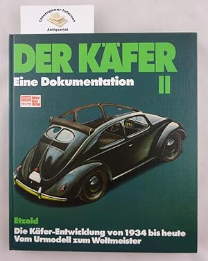 Der Käfer; Teil: 2 : Die Käfer-Entwicklung von 1934 bis 1982 vom Urmodell zum Weltmeister Eine Do...