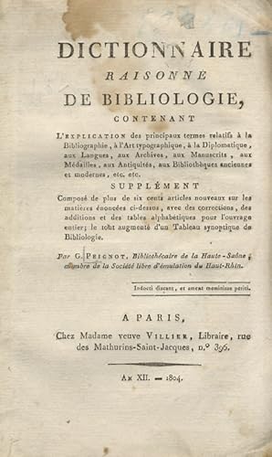 Dictionnaire raisonnée de Bibliologie, contenant l'explication des principaux termes relatifs à l...