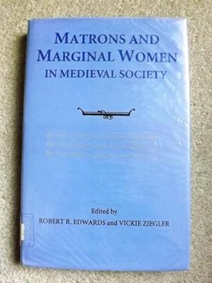 Matrons and Marginal Women in Medieval Society