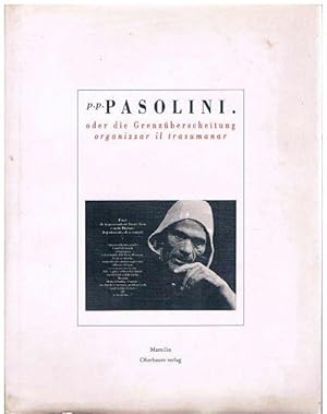 Bild des Verkufers fr p.p. Pasolini. oder die Grenzberschreitung organizzar il trasumanar. zum Verkauf von terrahe.oswald