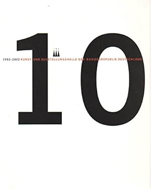 10 Jahre Kunst- und Ausstellungshalle der Bundesrepublik Deutschland 1992 - 2002. [Katalogkonzept...