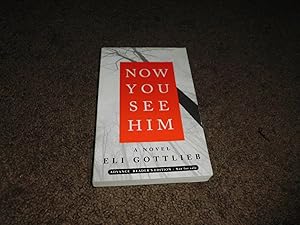 Now You See Him: A Novel-ADVACE READER'S EDITION