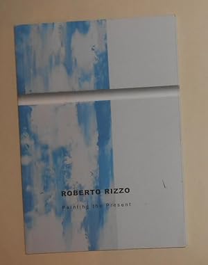 Bild des Verkufers fr Roberto Rizzo - Painting the Present (Barbara Behan, London 2005 / Grossetti Annunciata, Milan 2006) zum Verkauf von David Bunnett Books