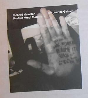 Seller image for Richard Hamilton - Modern Moral Matters (Serpentine Gallery, London 3 March - 25 April 2010) for sale by David Bunnett Books