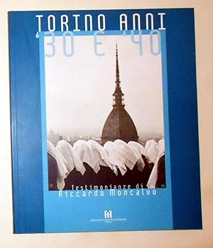 Imagen del vendedor de Torino Anni '30 e '40 Testimonianze di Riccardo Moncalvo a la venta por David Bunnett Books