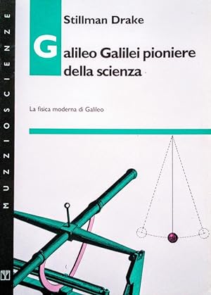 GALILEO GALILEI PIONIERE DELLA SCIENZA LA FISICA MODERNA DI GALILEO