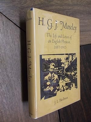 H. G. J. Moseley: The Life and Letters of an English Physicist, 1887-1915