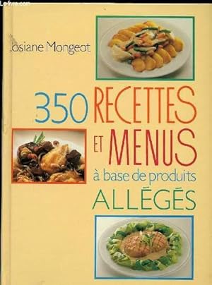 Seller image for 350 RECETTES ET MENUS A BASE DE PRODUITS ALLEGES for sale by Le-Livre