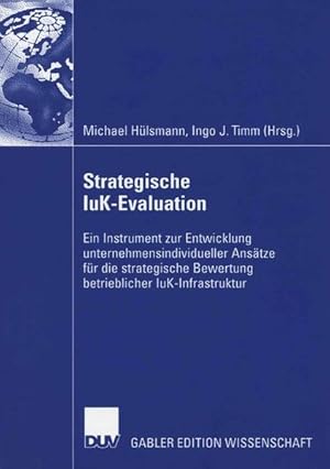 Bild des Verkufers fr Strategische IuK-Evaluation Ein Instrument zur Entwicklung unternehmensindividueller Anstze fr die strategische Bewertung betrieblicher IuK-Infrastruktur zum Verkauf von Roland Antiquariat UG haftungsbeschrnkt