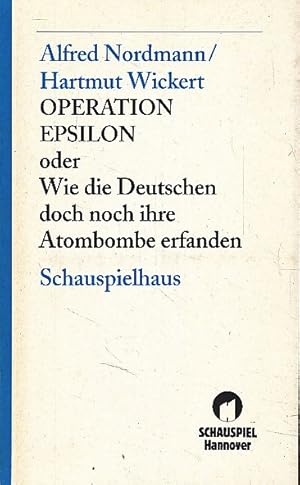 Bild des Verkufers fr Operation Epsilon oder "Wie die Deutschen doch noch ihre Atombombe erfanden. Programmheft. Urauffhrung am 25. November 1995. zum Verkauf von Fundus-Online GbR Borkert Schwarz Zerfa