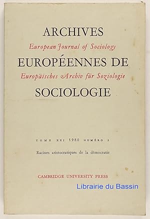 Archives européennes de sociologie, Tome XXI Racines aristocratiques de la démocratie