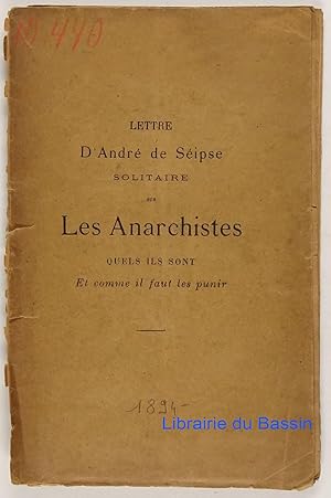 Lettre d'un solitaire sur les anarchistes quels ils sont et comment il faut les punir