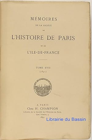 Mémoires de la société de l'histoire de Paris et de l'Ile-de-France, Tome XVIIII (1891)