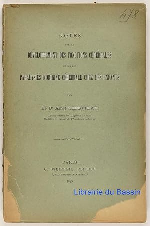 Notes sur le développement des fonctions cérébrales et sur les paralysies d'origine cérébrale che...