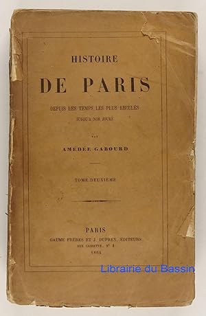 Imagen del vendedor de Histoire de Paris depuis les temps les plus reculs jusqu' nos jours, Tome deuxime a la venta por Librairie du Bassin