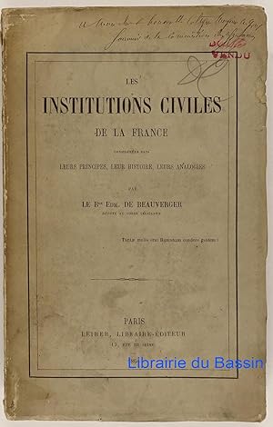 Les institutions civiles de la France considérées dans leurs principes, leur histoire, leurs anal...