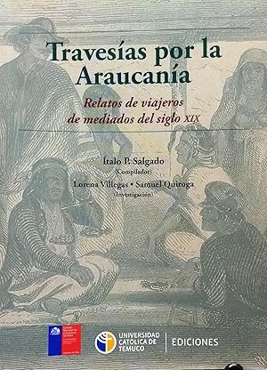 Travesías por la Araucanía. Relatos de viajeros de mediados del siglo XIX