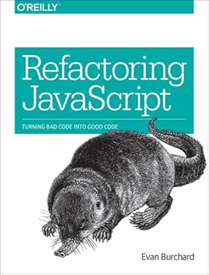 Imagen del vendedor de Refactoring JavaScript : Turning Bad Code into Good Code a la venta por GreatBookPrices