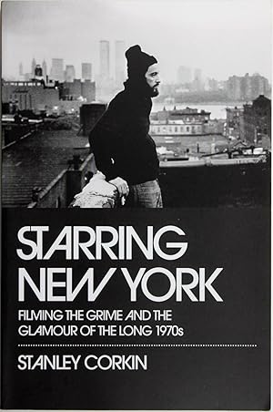 Imagen del vendedor de Starring New York: Filming the Grime and the Glamour of the Long 1970s a la venta por Firefly Bookstore