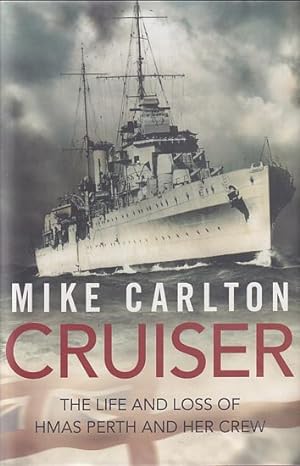 Immagine del venditore per CRUISER: The Life and Loss of HMAS PERTH and Her Crew venduto da Jean-Louis Boglio Maritime Books