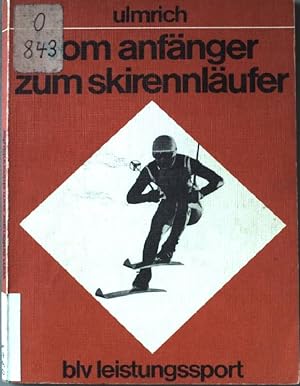 Seller image for Vom Anfnger zum Skirennlufer. Eine Trainingslehre fr den alpinen Rennsport. for sale by books4less (Versandantiquariat Petra Gros GmbH & Co. KG)