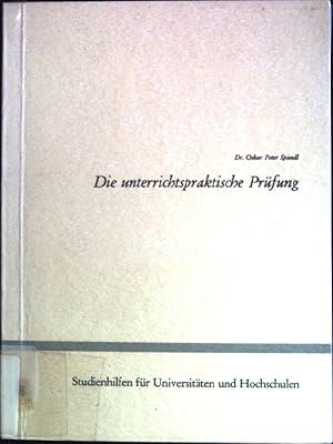 Bild des Verkufers fr Die unterrichtspraktische Prfung. Eine methodische Anleitung fr Lehramtskandidaten. Studienhilfen fr Universitten und Hochschulen. zum Verkauf von books4less (Versandantiquariat Petra Gros GmbH & Co. KG)