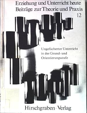 Imagen del vendedor de Ungefcherter Unterricht in der Grund- und Orientierungsstufe. Erziehung und Unterricht heute. Beitrge zur Theorie und Praxis. Heft 12. a la venta por books4less (Versandantiquariat Petra Gros GmbH & Co. KG)