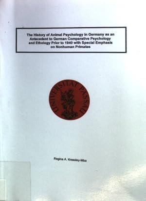 Bild des Verkufers fr The History of Animal Psychology in Germany as an Antecedent to German Comparative Psychology and Ethology Prior to 1940 with Special Emphasis on Nonhuman Primates. Inaugural-Dissertation; zum Verkauf von books4less (Versandantiquariat Petra Gros GmbH & Co. KG)