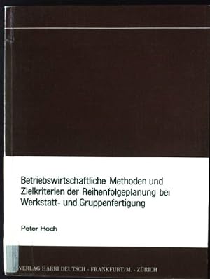 Bild des Verkufers fr Betriebswirtschaftliche Methoden und Zielkriterien der Reihenfolgeplanung bei Werkstatt- und Gruppenfertigung. zum Verkauf von books4less (Versandantiquariat Petra Gros GmbH & Co. KG)