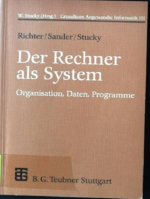 Seller image for Der Rechner als System : Organisation, Daten, Programme. Grundkurs angewandte Informatik ; 3; Leitfden der Informatik for sale by books4less (Versandantiquariat Petra Gros GmbH & Co. KG)