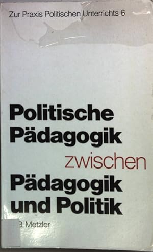 Bild des Verkufers fr Politische Pdagogik zwischen Pdagogik und Politik. Zur Praxis politischen Unterrichts ; 6 zum Verkauf von books4less (Versandantiquariat Petra Gros GmbH & Co. KG)