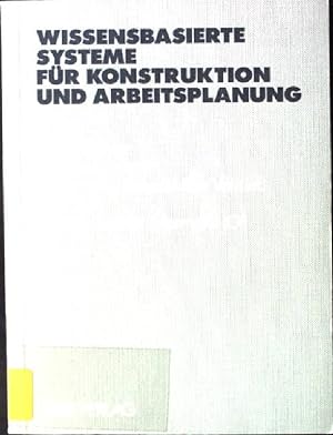 Bild des Verkufers fr Wissensbasierte Systeme fr Konstruktion und Arbeitsplanung. zum Verkauf von books4less (Versandantiquariat Petra Gros GmbH & Co. KG)