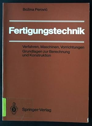 Immagine del venditore per Fertigungstechnik : Verfahren, Maschinen, Vorrichtungen ; Grundlagen zur Berechnung und Konstruktion. venduto da books4less (Versandantiquariat Petra Gros GmbH & Co. KG)