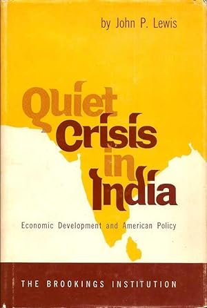 Quiet Crisis In India. Economic Development and American Policy