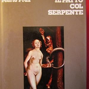 Seller image for Il patto col serpente Paralipomeni di ' La carne, la morte e il diavolo nella letteratura romantica ' for sale by Antonio Pennasilico