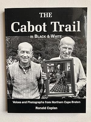 The Cabot Trail in Black and White. Voices and 150 Photographs from Northern Cape Breton