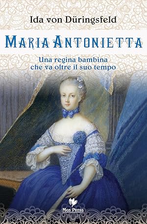 Imagen del vendedor de Maria Antonietta. Una regina bambina che va oltre il tempo a la venta por Libro Co. Italia Srl