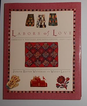 Seller image for Labors of Love - America's Textile and Needlework 1650 - 1930 (alt spelling Labours) for sale by David Bunnett Books