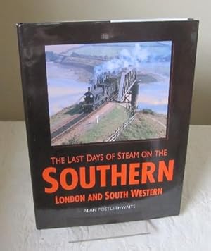 The Last Days of Steam on the Southern: London and and South Western